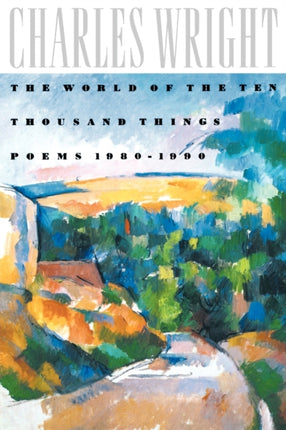 WORLD OF TEN THOUSAND THINGS Poems 19801990