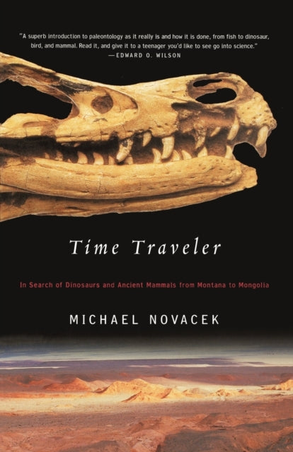 Time Traveler In Search of Dinosaurs and Ancient Mammals from Montana to Mongolia