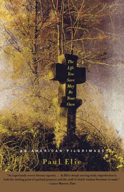 Life You Save May Be Your Own An American Pilgrimage