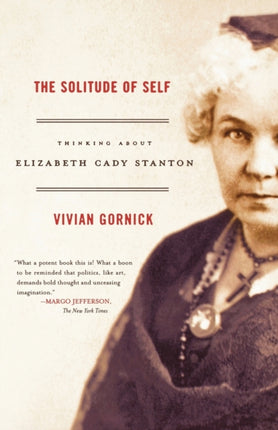 The Solitude of Self Thinking about Elizabeth Cady Stanton