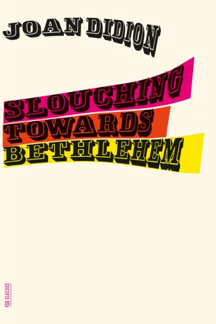 Slouching Towards Bethlehem: Essays