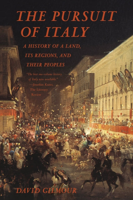 The Pursuit of Italy: A History of a Land, Its Regions, and Their Peoples