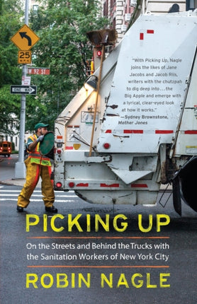 Picking Up: On the Streets and Behind the Trucks with the Sanitation Workers of New York City