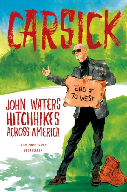 Carsick: John Waters Hitchhikes Across America