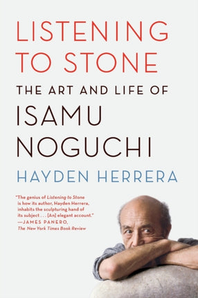 Listening to Stone: The Art and Life of Isamu Noguchi