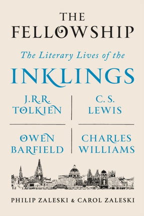 The Fellowship: The Literary Lives of the Inklings: J.R.R. Tolkien, C. S. Lewis, Owen Barfield, Charles Williams