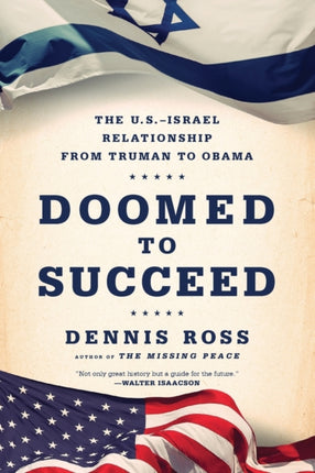 Doomed to Succeed The USIsrael Relationship from Truman to Obama
