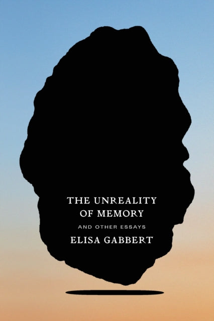 The Unreality of Memory: And Other Essays