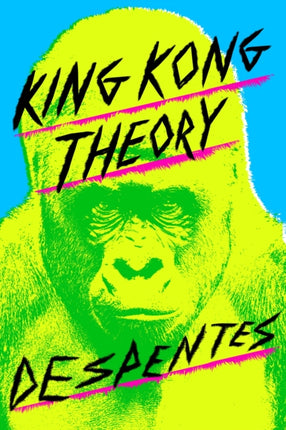 King Kong Theory