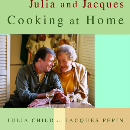 Julia and Jacques Cooking at Home: A Cookbook