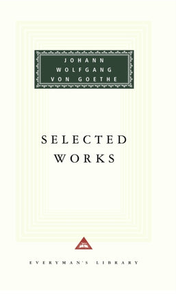 Selected Works of Johann Wolfgang von Goethe: Introduction by Nicholas Boyle