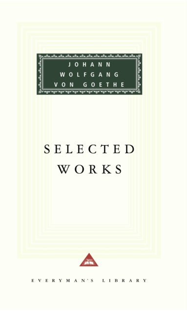 Selected Works of Johann Wolfgang von Goethe: Introduction by Nicholas Boyle