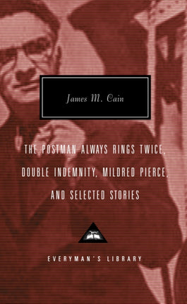 The Postman Always Rings Twice, Double Indemnity, Mildred Pierce, and Selected Stories: Introduction by Robert Polito