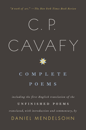 Complete Poems of C. P. Cavafy: Including the First English Translation of the Unfinished Poems