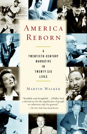 America Reborn: A Twentieth-Century Narrative in Twenty-six Lives