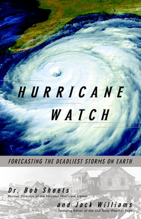 Hurricane Watch: Forecasting the Deadliest Storms on Earth