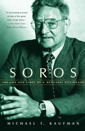Soros Life  Timesof a Messianic Vintage The Life