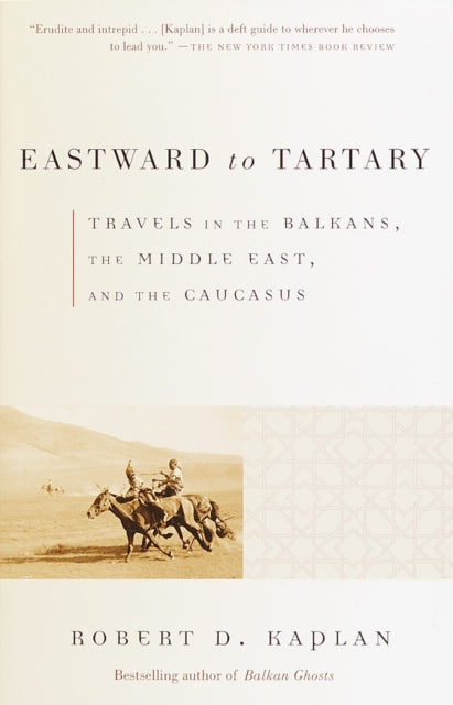 Eastward to Tartary: Travels in the Balkans, the Middle East, and the Caucasus