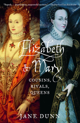 Elizabeth and Mary: Cousins, Rivals, Queens