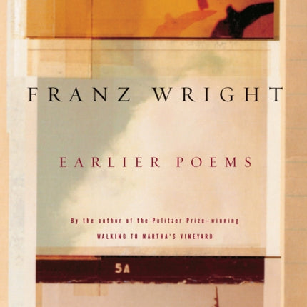 Earlier Poems of Franz Wright
