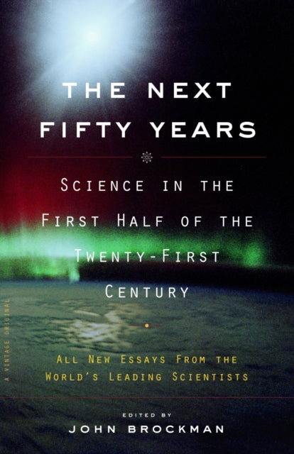 The Next Fifty Years: Science in the First Half of the Twenty-first Century