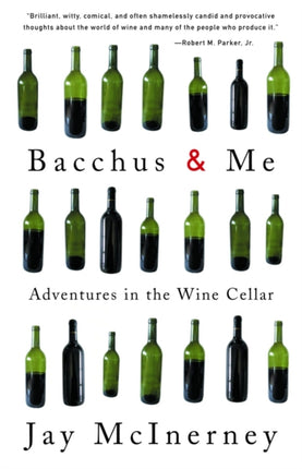 Bacchus and Me: Adventures in the Wine Cellar