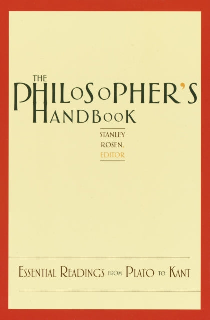 The Philosopher's Handbook: Essential Readings from Plato to Kant