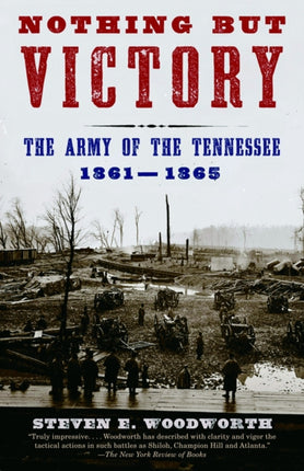 Nothing but Victory: The Army of the Tennessee, 1861-1865