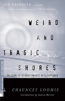 Weird And Tragic Shores The Story of Charles Francis Hall Explorer Exploration S
