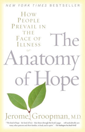 The Anatomy of Hope: How People Prevail in the Face of Illness