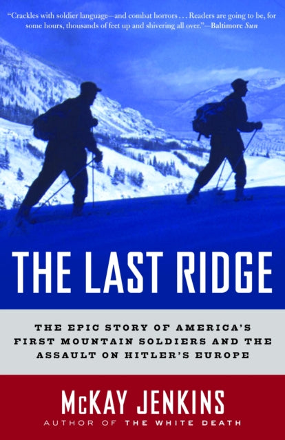 The Last Ridge: The Epic Story of America's First Mountain Soldiers and the Assault on Hitler's Europe