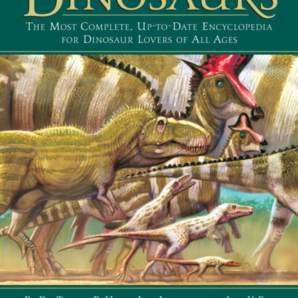 Dinosaurs: The Most Complete, Up-to-Date Encyclopedia for Dinosaur Lovers of All Ages