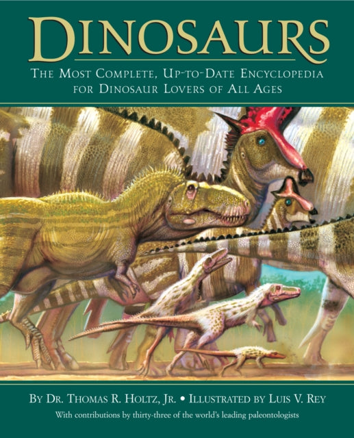 Dinosaurs: The Most Complete, Up-to-Date Encyclopedia for Dinosaur Lovers of All Ages