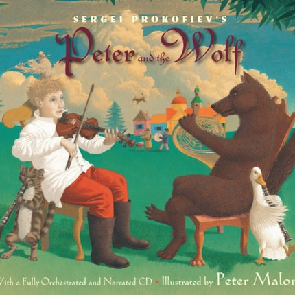 Sergei Prokofiev's Peter and the Wolf: With a Fully-Orchestrated and Narrated CD