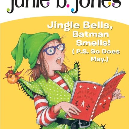 Junie B. Jones #25: Jingle Bells, Batman Smells! (P.S. So Does May.)