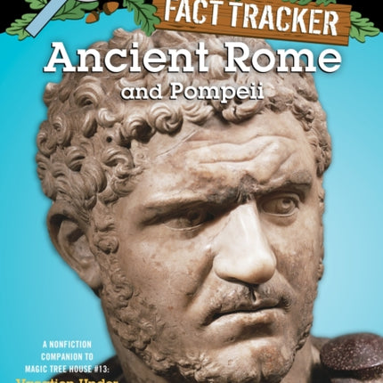 Ancient Rome and Pompeii: A Nonfiction Companion to Magic Tree House #13: Vacation Under the Volcano