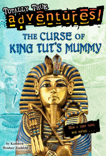 The Curse of King Tuts Mummy Totally True Adventures