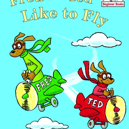 Fred and Ted Like to Fly I Can Read It All by Myself Beginner Books Hardcover