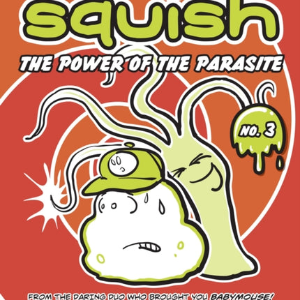 Squish #3: The Power of the Parasite