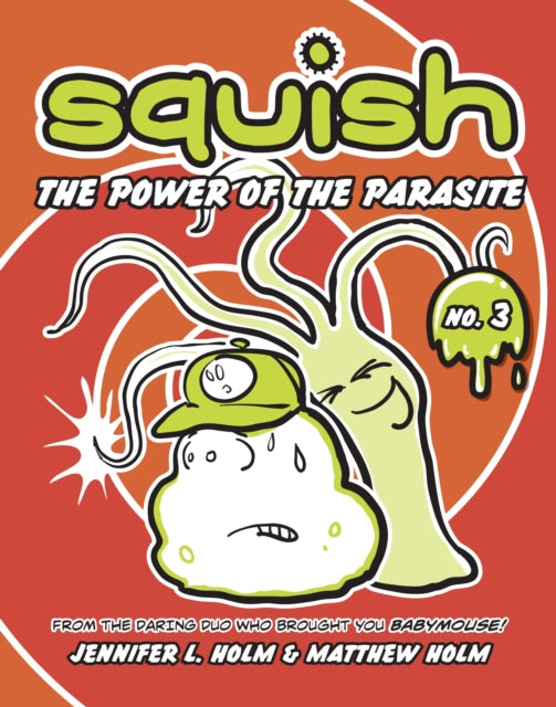 Squish #3: The Power of the Parasite