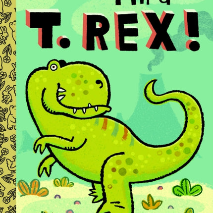 I'm a T. Rex!