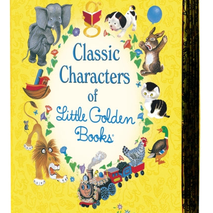 Classic Characters of Little Golden Books: The Poky Little Puppy; Tootle; The Saggy Baggy Elephant; Tawny Scrawny Lion; Scuffy the Tugboat