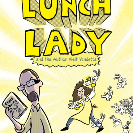 Lunch Lady and the Author Visit Vendetta: Lunch Lady #3