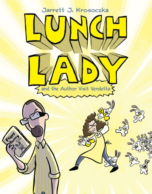 Lunch Lady and the Author Visit Vendetta: Lunch Lady #3