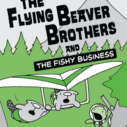 The Flying Beaver Brothers and the Fishy Business: (A Graphic Novel)