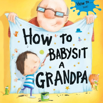 How to Babysit a Grandpa: A Book for Dads, Grandpas, and Kids