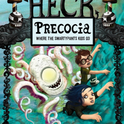 Precocia: The Sixth Circle of Heck