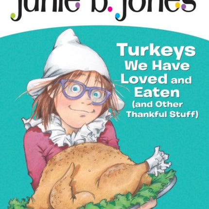 Junie B. Jones #28: Turkeys We Have Loved and Eaten (and Other Thankful Stuff)