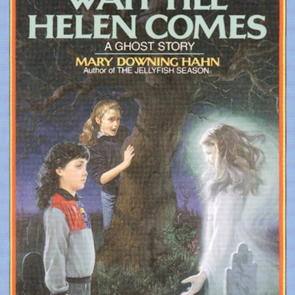Wait Till Helen Comes