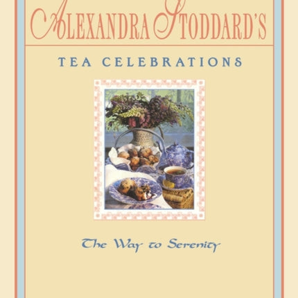 Alexandra Stoddards Tea Celeb